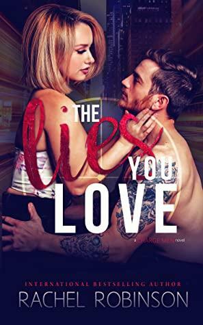 The Lies You Love: A Charge Men Novel by Rachel Robinson