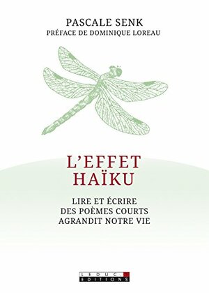 L'effet haïku: Lire et écrire des poèmes courts agrandit notre vie (DEVELOPPEMENT P) by Pascale Senk