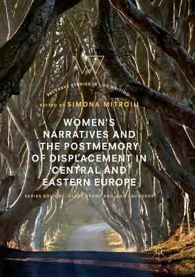 Women's Narratives and the Postmemory of Displacement in Central and Eastern Europe by 