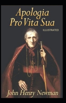 Apologia Pro Vita Sua Illustrated by John Henry Newman