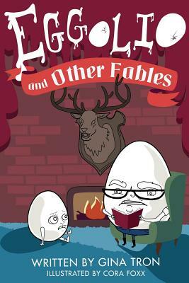 Eggolio and Other Fables by Gina Tron