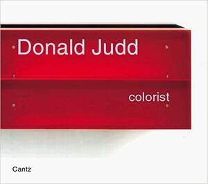 Donald Judd: Colorist by William Agee, Donald Judd