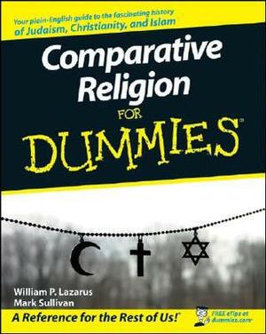 Comparative Religion For Dummies by Mark Sullivan, William P. Lazarus
