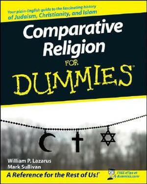 Comparative Religion For Dummies by William P. Lazarus, Mark Sullivan