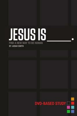 Jesus Is Curriculum Kit: Find a New Way to Be Human by Judah Smith