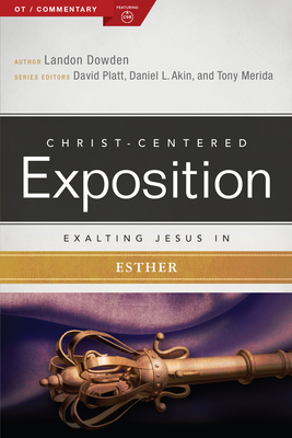 Exalting Jesus in Esther by Landon Dowden, Holman Bible Publishers