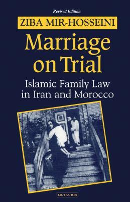 Marriage on Trial: A Study of Islamic Family Law by Ziba Mir-Hosseini