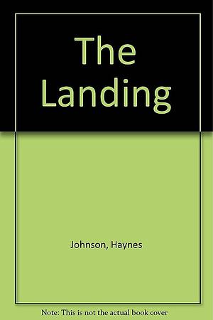 The Landing: A Novel of Washington and World War II by Haynes Johnson, Howard Simons
