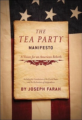 The Tea Party Manifesto: A Vision for an American Rebirt by Joseph Farah