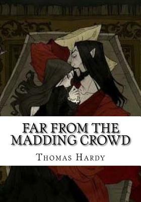 Far from the Madding Crowd by Thomas Hardy