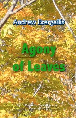 Agony of Leaves: A Book about Inta by Andrew Ezergailis