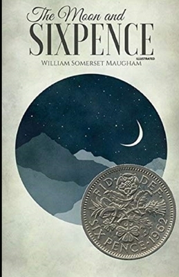 The Moon and Sixpence Illustrated by W. Somerset Maugham