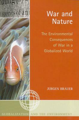 War and Nature the Environmentpb by Jurgen Brauer