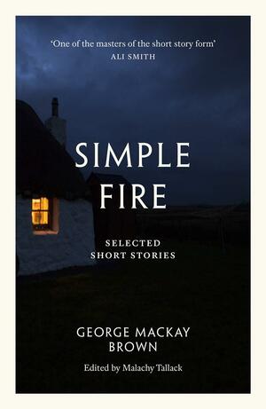 Simple Fire: Selected Short Stories by Malachy Tallack