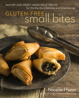 Gluten-Free Small Bites: Sweet and Savory Hand-Held Treats for On-the-Go Lifestyles and Entertaining by Nicole Hunn