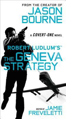 Robert Ludlum's the Geneva Strategy by Jamie Freveletti