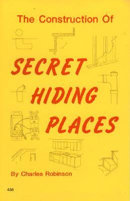 The Construction of Secret Hiding Places by Charles Robinson