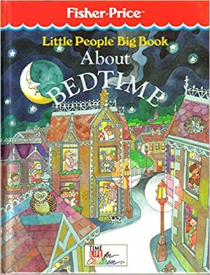 Little People Big Book about Bedtime by Time-Life Books, Fisher-Price Inc.