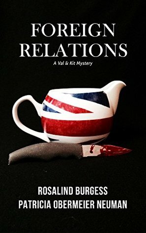 Foreign Relations (The Val & Kit Mystery Series Book 6) by Rosalind Burgess, Patricia Obermeier Neuman