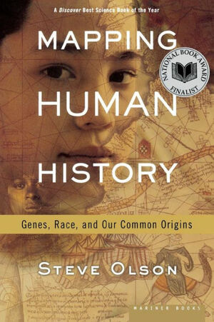 Mapping Human History: Genes, Race, and Our Common Origins by Steve Olson