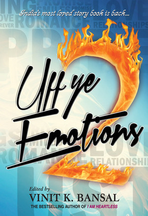 Uff Ye Emotions 2 by Udita Pal, Saravanakumar Murugan, Heema Shirvaikar, Mahi Singla, Ishani Malhotra, Siddhartha Yadav, Tarang Sinha, Shalini Katyal, Kunal Marathe, Heena Ahuja, Meghant Parmar, Himanshu Chhabra, Vinit K. Bansal