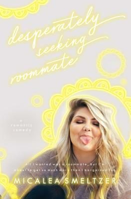 Desperately Seeking Roommate by Micalea Smeltzer