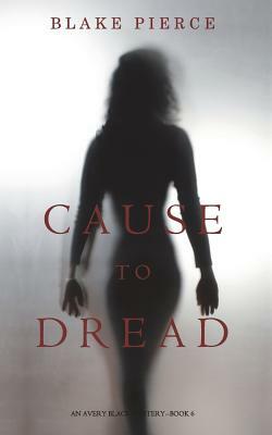 Cause to Dread by Blake Pierce