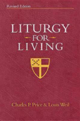 Liturgy for Living: Revised Edition by Charles P. Price, Charles P. Price, Louis Weil