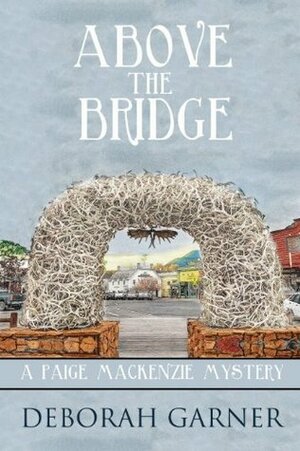 Above the Bridge by Deborah Garner