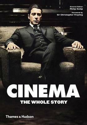 Cinema: The Whole Story by Philip Kemp