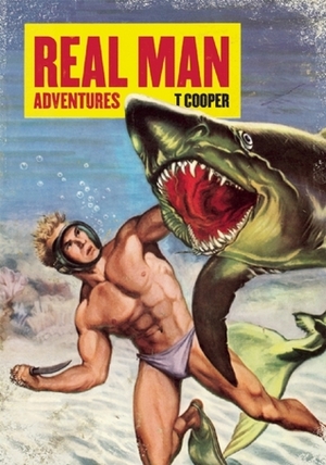 Real Man Adventures by T. Cooper