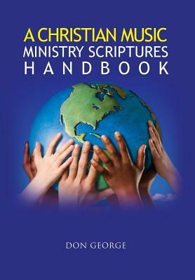 A Christian Music Ministry Scriptures Handbook by Don George