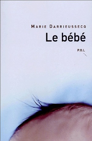 Le Bébé by Marie Darrieussecq