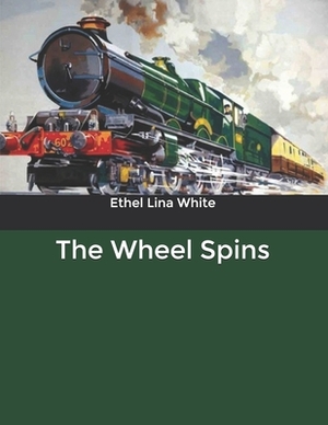 The Wheel Spins by Ethel Lina White