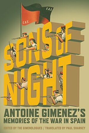 The Sons of Night: Antoine Gimenez's Memories of the War in Spain by Antoine Gimenez, Gimenologues