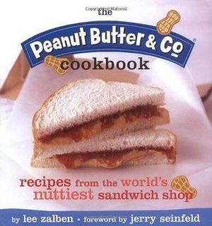 The Peanut Butter & Co. Cookbook: Recipes from the World's Nuttiest Sandwich Shop by Lee Zalben, Lee Zalben, Jerry Seinfeld, Theresa Raffetto