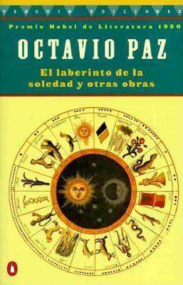 El Laberinto de la Soledad y Otras Obras by Octavio Paz