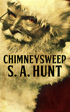 Chimneysweep by S.A. Hunt
