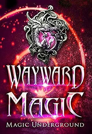 Wayward Magic by Majanka Verstraete, Tiffany Shand, Lee French, Erik Kort, L.C. Ireland, Anela Deen, H.M. Jones, Joynell Schultz, Stephen Wallace, Alesha Escobar, Barbara Letson, H.B. Lyne, C.S. Johnson, A.R. Johnston, C.K. Rieke, Devorah Fox, Leah W. Van Dinther, Krista Ames, Toasha Jiordano, Melinda Kucsera, William C. Cronk, Raven Oak, Gwendolyn Woodschild