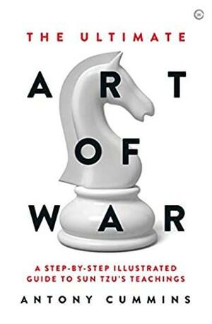 The Ultimate Art of War by Antony Cummins