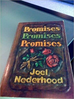 Promises, Promises, Promises by Joel H. Nederhood