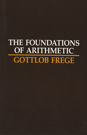 The Foundations of Arithmetic: A Logico-Mathematical Enquiry into the Concept of Number by Gottlob Frege, J.L. Austin