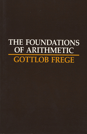 The Foundations of Arithmetic: A Logico-Mathematical Enquiry into the Concept of Number by J.L. Austin, Gottlob Frege