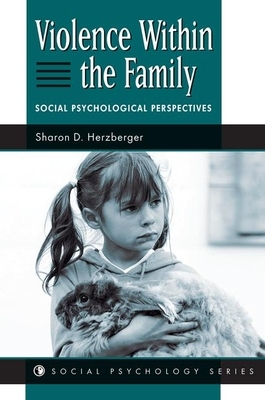 Violence Within the Family: Social Psychological Perspectives by Sharon D. Herzberger