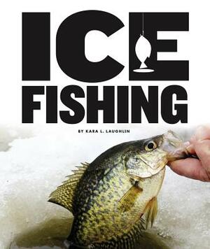 Ice Fishing by Kara L. Laughlin