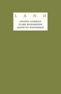Land by Antony Gormley, Clare Richardson, Jeanette Winterson
