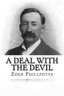 A Deal with The Devil by Eden Phillpotts
