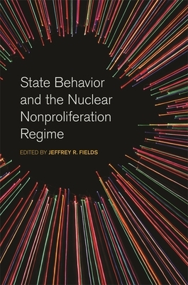 State Behavior and the Nuclear Nonproliferation Regime by 