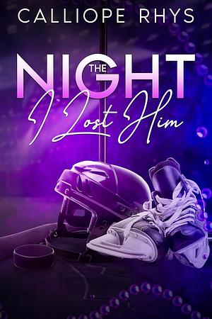 The Night I Lost Him by Calliope Rhys