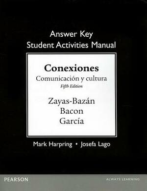 Answer Key for the Student Activities Manual for Conexiones: Comunicacion Y Cultura by Susan Bacon, Dulce García, Eduardo Zayas-Bazan